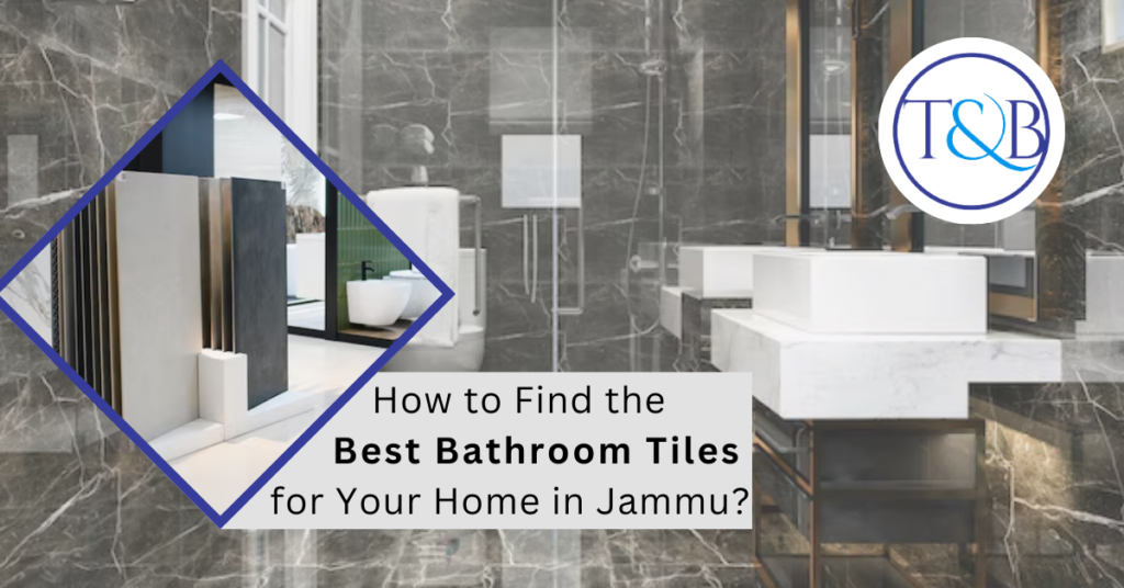 Best Bathroom Tiles for Your Home in Jammu