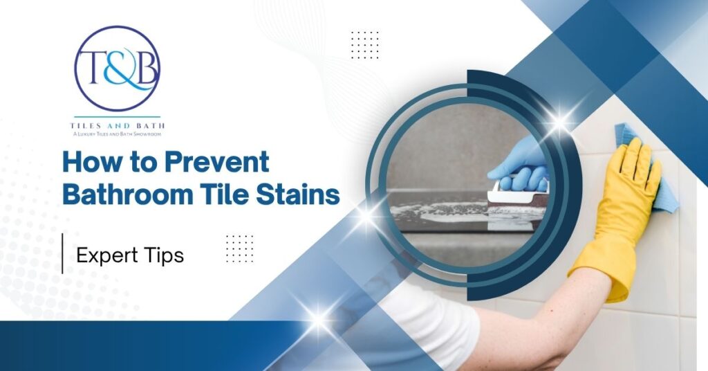 How to Prevent Bathroom Tile Stains
