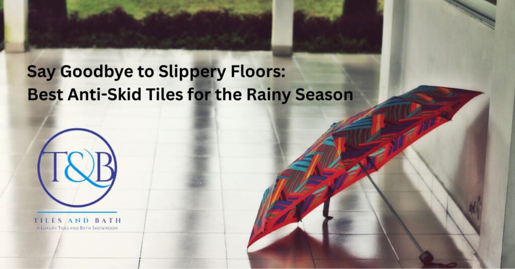 Say Goodbye to Slippery Floors: Best Anti-Skid Tiles for the Rainy Season