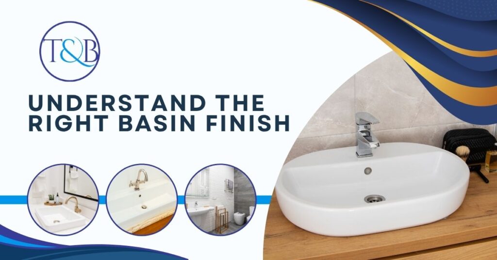 Understand the Right Basin Finish